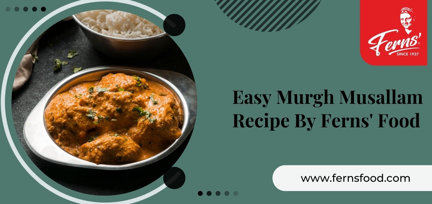Easy Murgh Musallam Recipe By Ferns' Food